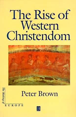 The Rise of Western Christendom: Triumph & Diversity 200-1000