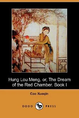 Hung Lou Meng, Or, the Dream of the Red Chamber. Book I