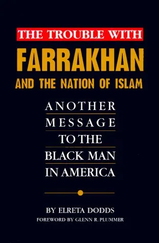 The Trouble with Farrakhan and the Nation of Islam: Another Message to the Black Man in America