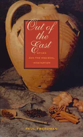 Out of the East: Spices and the Medieval Imagination