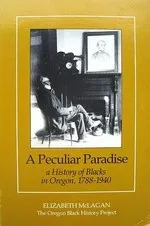 Peculiar Paradise: A History of Blacks in Oregon, 1788-1940