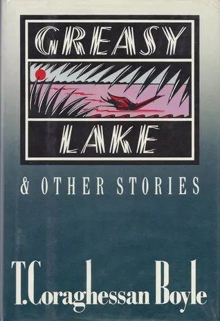 Greasy Lake and Other Stories