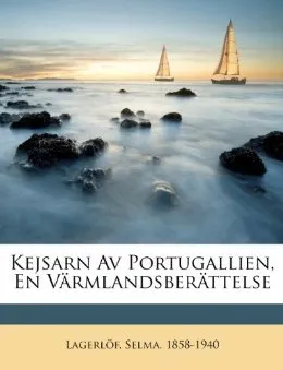 Kejsarn av Portugallien: En värmlandsberättelse