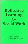 Reflective Learning for Social Work: Research, Theory, and Practice