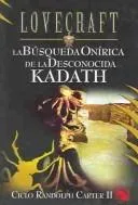 La Busqueda Onirica de La Desconocida Kadath