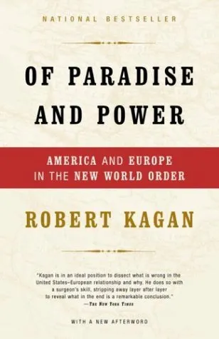 Of Paradise and Power: America and Europe in the New World Order