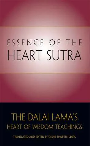 The Essence of the Heart Sutra: The Dalai Lama's Heart of Wisdom Teachings