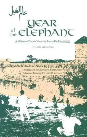 Year of the Elephant: A Moroccan Woman's Journey Toward Independence