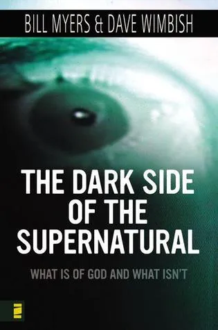 The Dark Side of the Supernatural: What Is of God and What Isn