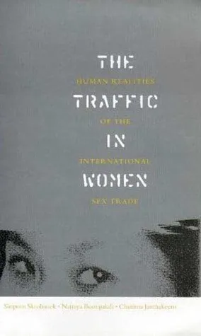 The Traffic In Women: Human Realities Of The International Sex Trade (Global Issues)