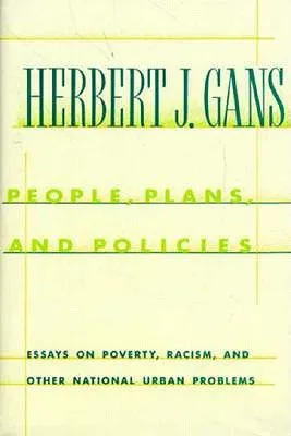 People,  Plans, and Policies: Essays on Poverty, Racism, and Other National Urban Problems