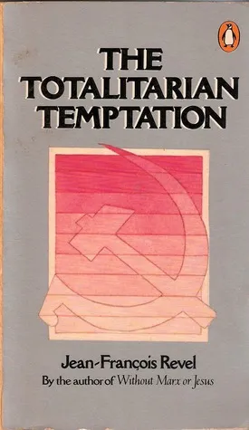 The Totalitarian Temptation