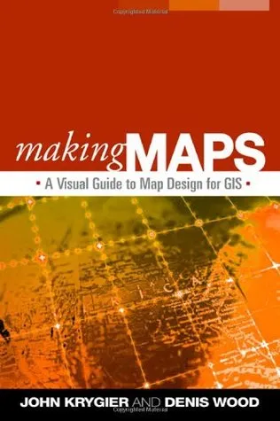 Making Maps: A Visual Guide to Map Design for GIS