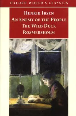 Three Plays: An Enemy of the People / The Wild Duck / Rosmersholm