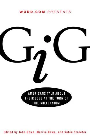 Gig: Americans Talk about Their Jobs at the Turn of the Millennium