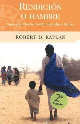 Rendicion o hambre: Viajes por Etiopia, Sudan, Somalia y Eritrea