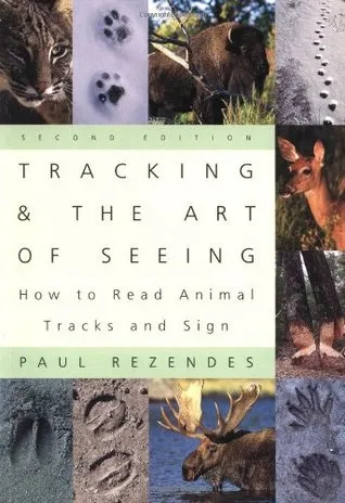 Tracking and the Art of Seeing: How to Read Animal Tracks and Sign