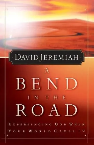 A Bend in the Road: Finding God When Your World Caves In