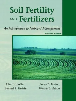 Soil Fertility and Fertilizers: An Introduction to Nutrient Management