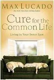 Cure for the Common Life: Living in Your Sweet Spot