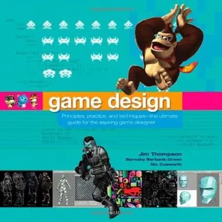 Game Design: Principles, Practice, and Techniques- The Ultimate Guide for the Aspiring Game Designer