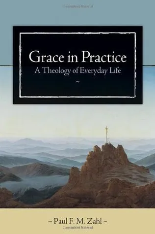 Grace in Practice: A Theology of Everyday Life