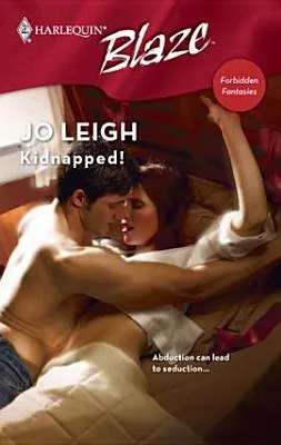 Kidnapped! (Forbidden Fantasies #6) (Harlequin Blaze)