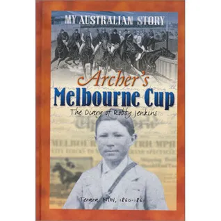 Archer's Melbourne Cup : the diary of Robby Jenkins