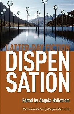 Dispensation: Latter-Day Fiction