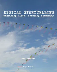 Digital Storytelling: Capturing Lives, Creating Community