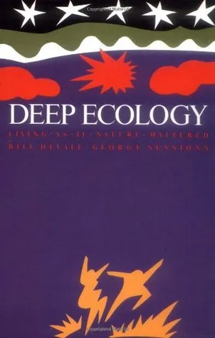 Deep Ecology: Living as if Nature Mattered