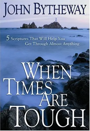 When Times Are Tough: 5 Scriptures That Will Help You Get Through Almost Anything