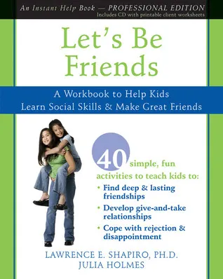 Let's Be Friends: A Workbook to Help Kids Learn Social Skills and Make Great Friends