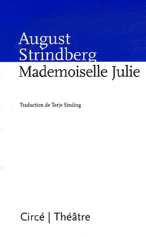 Mademoiselle Julie: Une tragédie naturaliste