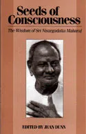 Seeds of Consciousness: The Wisdom of Sri Nisargadatta Maharaj