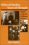 Miles of Smiles, Years of Struggle: Stories of Black Pullman Porters