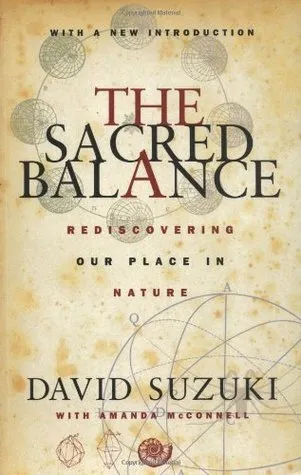 The Sacred Balance: Rediscovering Our Place in Nature