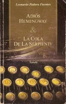 Adiós Hemingway & La cola de la serpiente