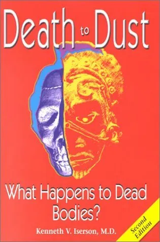 Death to Dust: What Happens to Dead Bodies