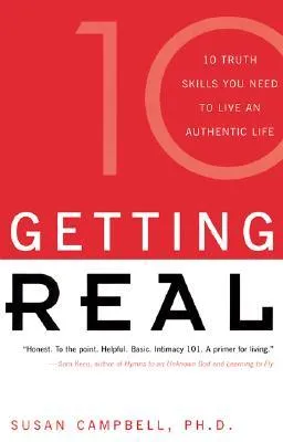 Getting Real: 10 Truth Skills You Need to Live an Authentic Life