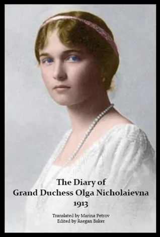 The Diary of Grand Duchess Olga Nicholaievna - 1913