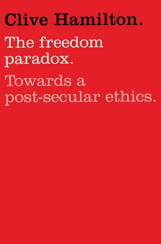 The Freedom Paradox: Towards A Post-Secular Ethics