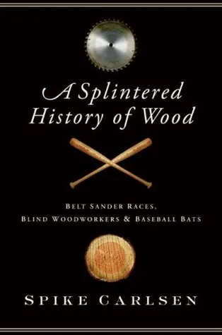 A Splintered History of Wood