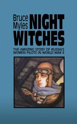 Night Witches: The Amazing Story of Russia