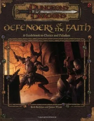 Defenders of the Faith: A Guidebook to Clerics and Paladins