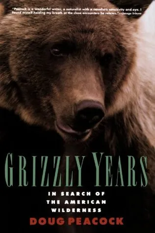 Grizzly Years: In Search of the American Wilderness