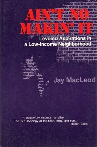 Ain't No Makin' It: Leveled Aspirations In A Low-income Neighborhood