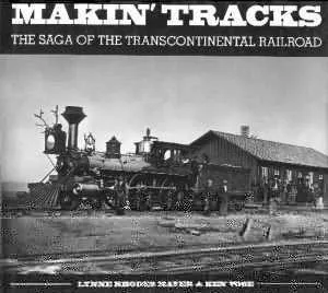 Makin' tracks: The saga of the transcontinental railroad