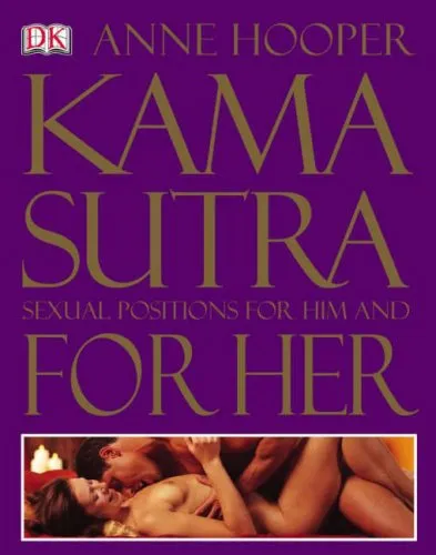 Kama Sutra: Sexual Positions For Him And For Her:  Sexual Positions For Her And For Him