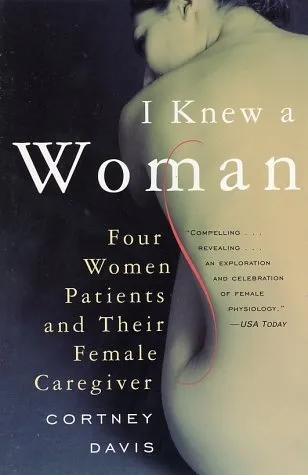 I Knew a Woman: Four Women Patients and Their Female Caregiver